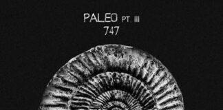 747 “Paleo Pt. III” (Aquaregia)( Out July 13)