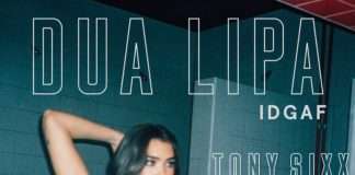 Dua Lipa – IDGAF (Tony Sixx Remix)(Free Download)