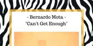 Premiere : Bernardo Mota – Can’t Get Enough