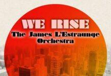 Premiere : The James L’Estraunge Orchestra – We Rise (Sumsuch 12 Into 4 Mix)