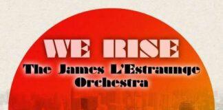 Premiere : The James L’Estraunge Orchestra – We Rise (Sumsuch 12 Into 4 Mix)
