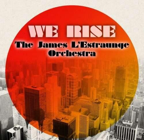 Premiere : The James L’Estraunge Orchestra – We Rise (Sumsuch 12 Into 4 Mix)