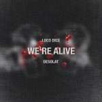 Loco Dice – We’re Alive (Desolat)