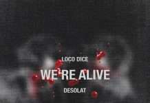 Loco Dice – We’re Alive (Desolat)