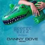 George Ezra – Shotgun (Danny Dove Remix) (Free Download)
