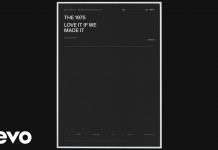The 1975 – Love It If We Made It
