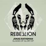 Jonas Rathsman – Glades Of Glory EP (Rebellion)