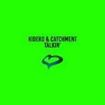 Listen : Kideko & Catchment – Talkin’ EP