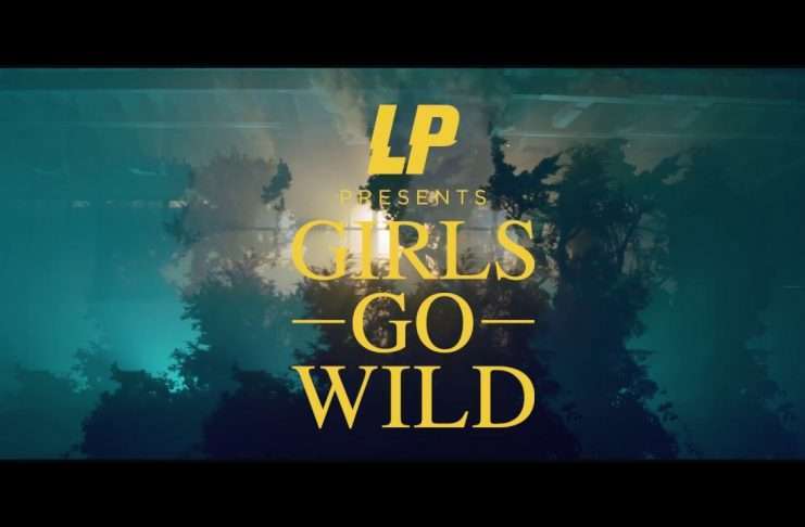 LP – Girls Go Wild (Official Video)