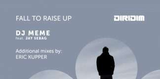 DJ Meme Ft Jay Sebag ‘Fall To Raise Up’ (Incl. Eric Kupper Remix) on David Morales’ DIRIDIM imprint