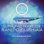 Premiere : Euphonic Traveller feat. Zach Alwin – Planes over Ushuaïa (Radio Edit)