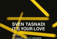 Sven Tasnadi – It’s Your Love (incl. Dennis Cruz Remix) (Moon Harbour)