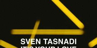 Sven Tasnadi – It’s Your Love (incl. Dennis Cruz Remix) (Moon Harbour)