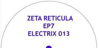 Zeta Reticula ‘EP 7’ (Electrix)