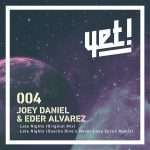 Joey Daniel & Eder Alvarez “Late Nights (inc Sascha Dive remix)” on Yet Records (05-11-2018)