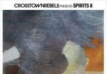Crosstown Rebels present Spirits II feat. DAVI, Yousef, Jonas Rathsman,Emanuel Satie,zotar AKA Kenny Glasgow, Bartolomeo and more