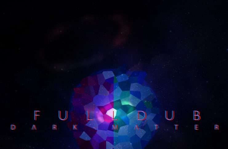 Full Dub – Dark Matter EP(Free Download)