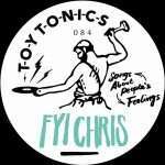 Rye Wax’s FYI Chris join the Toy Tonics family with “Songs About People’s Feelings” EP /Hear “Encounters”