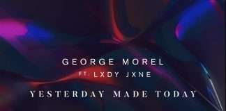George Morel ft. Lxdy Jxne – Yesterday Made Today ft. remixes Basti Grub, Timo Maas, Sonson (ll.0)