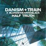Danism + Train x blondewearingblack “Half Truth” on SoSure Music