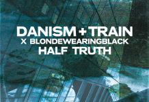 Danism + Train x blondewearingblack “Half Truth” on SoSure Music