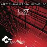 Asem Shama & Rosa Luxemburg – Lust (Sportclub)