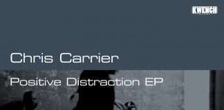 Chris Carrier ‘Positive Distraction’ EP on Kwench Records