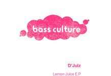 D’Julz ‘Lemon Juice’ EP on Bass Culture