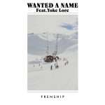 Listen : FRENSHIP Return with new single “Wanted A Name” feat. Yoke Lore