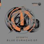 Gforty – Blue Curacao EP on Motech Records