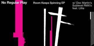 No Regular Play – Room Keeps Spinning EP incl.Doc Martin Remix
