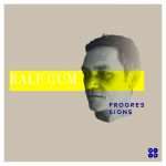 Ralf GUM announces new album ‘Progressions’ feat.Bongi Mvuyana, Tony Momrelle, Ayanda Jiya,Portia Monique and many more
