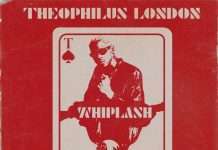 Listen : Theophilus London – Whiplash (feat. Tame Impala)
