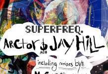 Arctor & Jay Hill “Mercurial (incl. Silverlining and Mr.C Remixes)” (Superfreq)