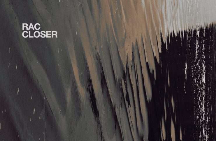 Listen : RAC Releases New Piano Driven EP “Closer”