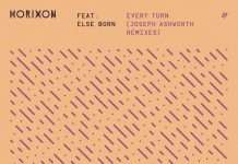 Joseph Ashworth delivers 2 club ready remixes of Horixon & Else Born’s ‘Every Turn’