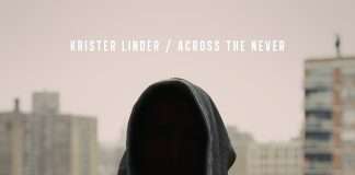 Listen : Krister Linder returns with his new LP ‘Across The Never’ via his own label Ghostfriend