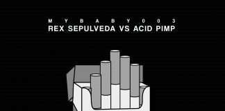 Rex Sepulveda vs. Acid Pimp “My Baby 003” (My Baby Records)