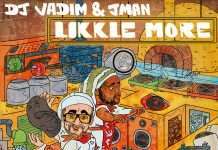 DJ Vadim & Jman announces new album “Likkle More” on X-Ray Production