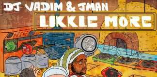 DJ Vadim & Jman announces new album “Likkle More” on X-Ray Production