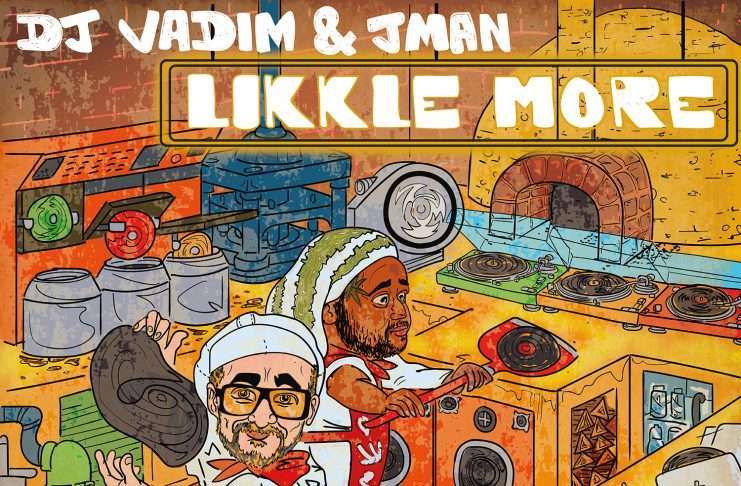 DJ Vadim & Jman announces new album “Likkle More” on X-Ray Production