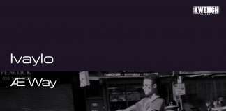 Ivaylo ‘Æ Way’ EP on Kwench Records