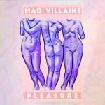 Mad Villains – Pleasure (Hot Wings)