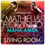 Premiere: Mathieu & Florzinho – Maha-Amba (Living Room Remix)