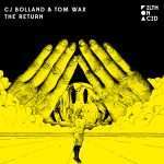 CJ Bolland & Tom Wax – The Return EP on Filth on Acid