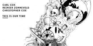 Carl Cox, Reinier Zonneveld & Christopher Coe – This is our Time EP (Filth on Acid)