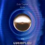 Dub Taylor – Slick EP on Lucidflow