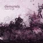 Marc Houle – Demurels(Inc Ryan Crosson, Don Turi and Paco Osuna Remixes) (Items & Things)