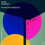 Alex Arnout – Phantom Power EP (feat. Voigtmann Remix)