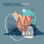 Mathias Schober (SBTH/Lossless) surgically reconstructs Antenna & Tasma’s glorious cosmic disco ‘Astra’